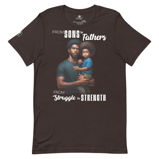 'From Sons to Fathers; From Struggle to Strength' T-Shirt